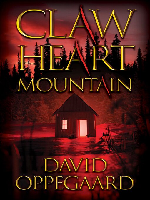 Title details for Claw Heart Mountain by David Oppegaard - Available